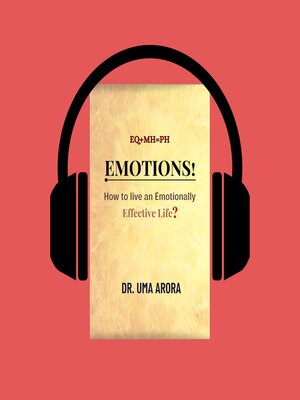 cover image of EQ+MH=PH, Emotions! How to live an Emotionally Effective Life?